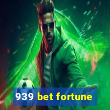 939 bet fortune